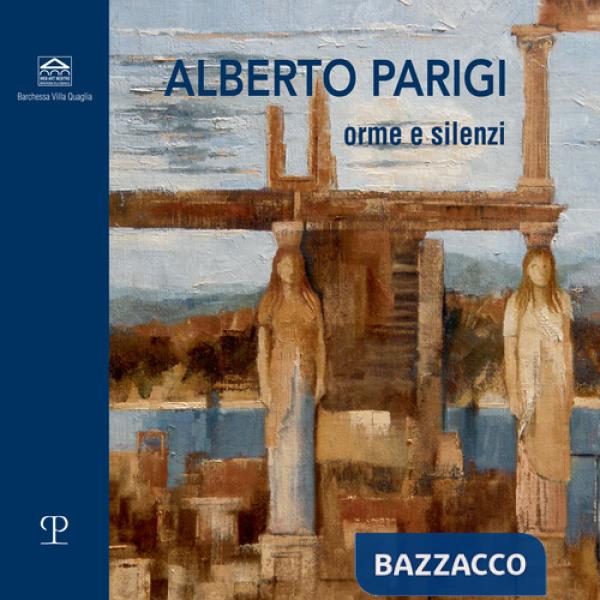 Alberto Parigi. Orme e silenzi. Catalogo della mostra (Treviso, 7-20 maggio 2022). Ediz. illustrata