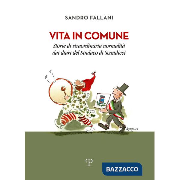 Vita in comune. Storie di straordinaria normalità dai diari del sindaco di Scandicci