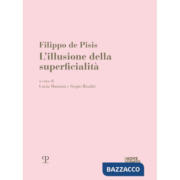 Filippo de Pisis. L'illusione della superficialità