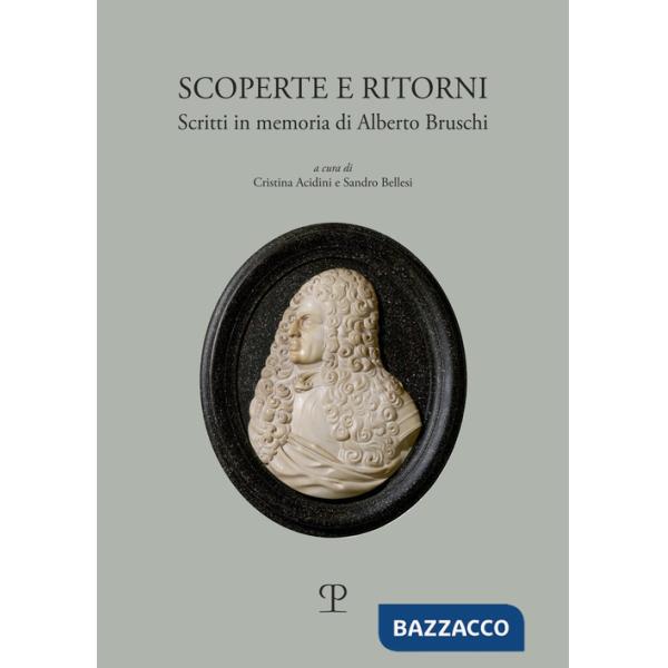 Scoperte e ritorni. Scritti in memoria di Alberto Bruschi
