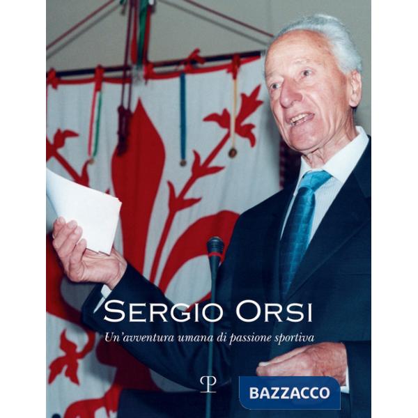 Sergio Orsi. Un'avventura umana di passione sportiva