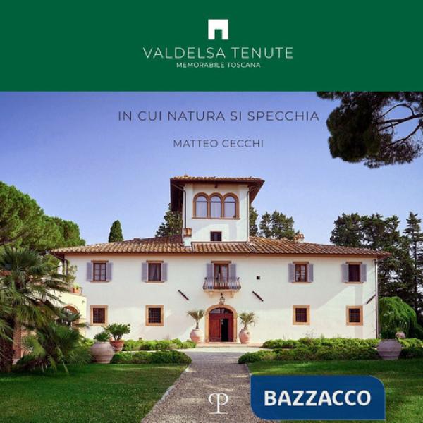 Valdelsa tenute. In cui natura si specchia