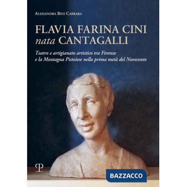 Flavia Farina Cini nata Cantagalli. Teatro e artigianato artistico tra Firenze e la montagna pistoiese nella prima metà del Nove