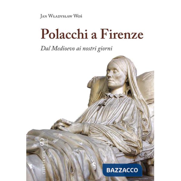 Polacchi a Firenze. Dal medioevo ai nostri giorni