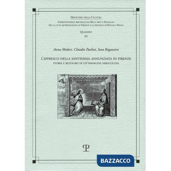 Affresco della Santissima Annunziata in Firenze. Storia e restauro di un'immagine miracolosa (L')