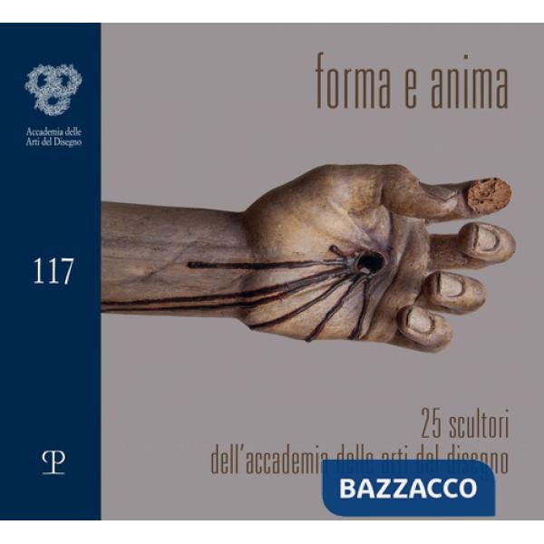 Forma & anima. 25 scultori dell'accademia delle arti del disegno