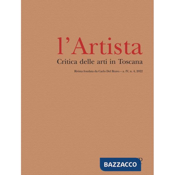 Artista. Critica delle arti in Toscana (2022) (L'). Vol. 4