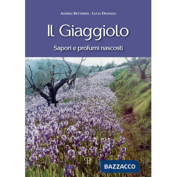Giaggiolo. Sapori e profumi nascosti (Il)