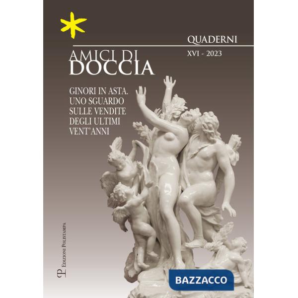 Amici di doccia. Quaderni (2023). Vol. 16: Ginori in asta, uno sguardo sulle vendite degli ultimi vent'anni