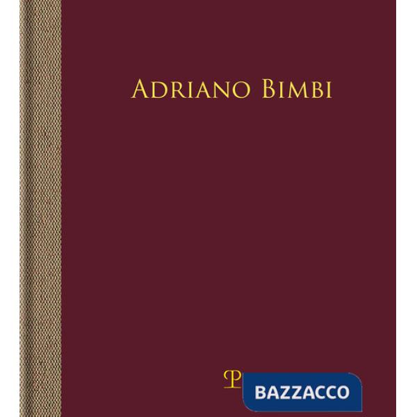 Adriano Bimbi. L'assenza. Ediz. illustrata