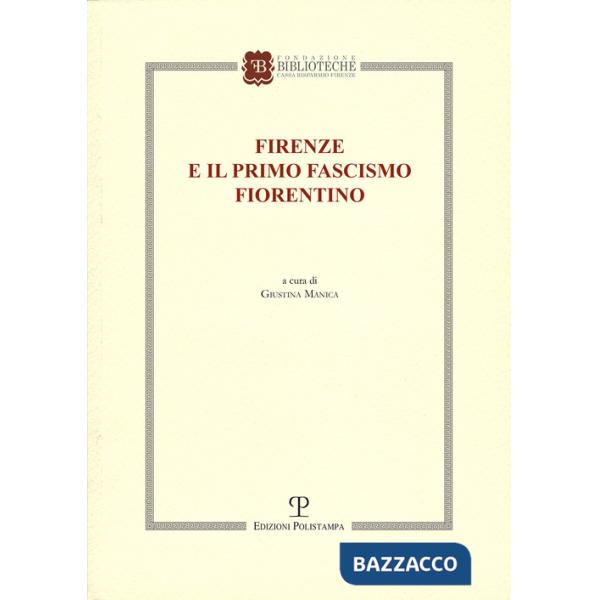 Firenze e il primo fascismo fiorentino