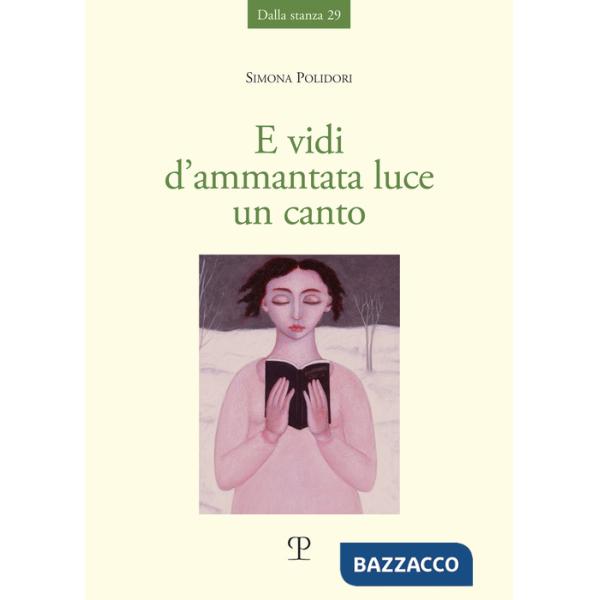 E vidi d'ammantata luce un canto