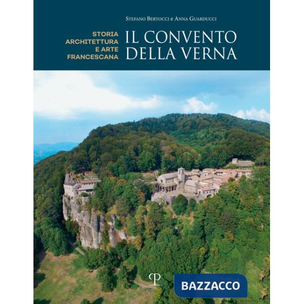 Convento della Verna. Architettura ed arte francescana (Il)