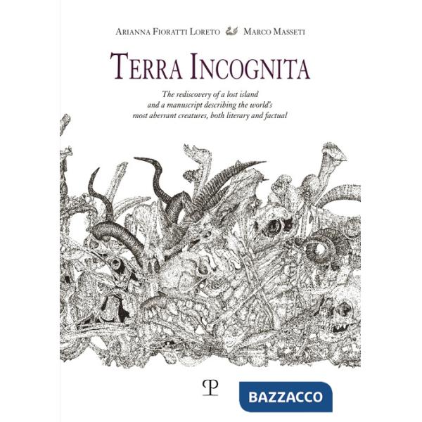 Terra incognita. The rediscovery of a lost island and a manuscript describing the world's most aberrant creatures, both literary
