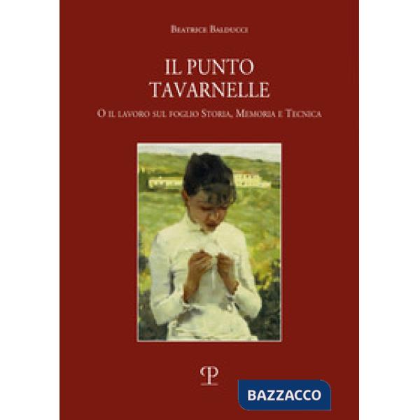 Punto Tavernelle. O il lavoro sul foglio. Storia, memoria e tecnica