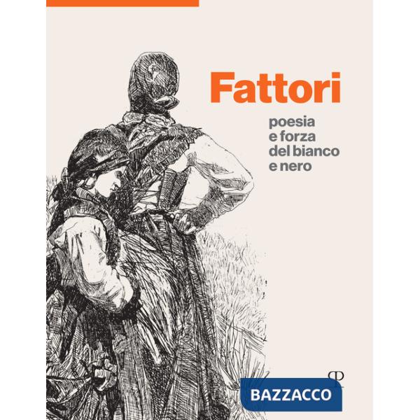 Fattori. Poesia e forza del bianco e nero