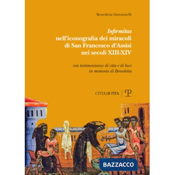 «Infirmitas» nell'iconografia dei miracoli di San Francesco d'Assisi nei secoli XIII-XIV