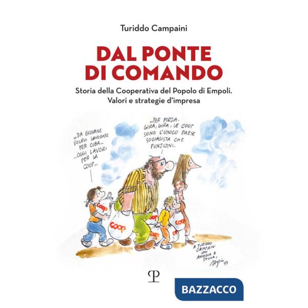Dal ponte di Comando. Storia della Cooperativa del popolo di Empoli. Valori e strategie d'impresa
