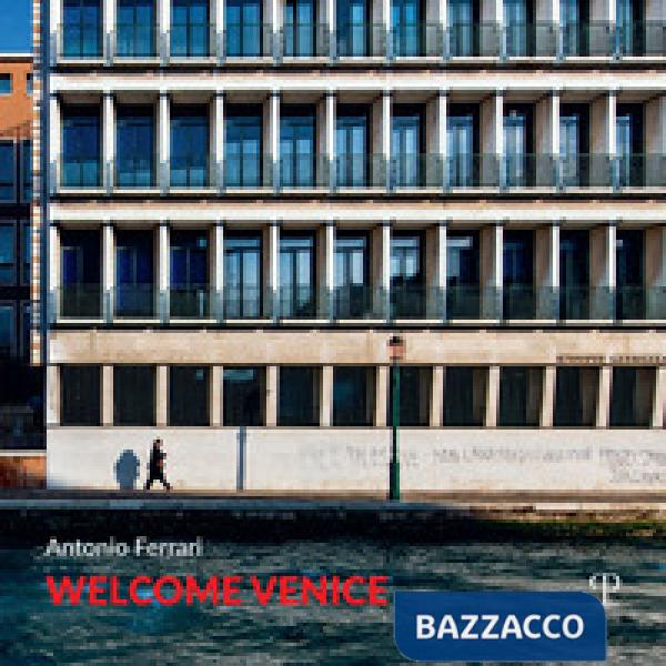 Welcome Venice. Ediz. italiana e inglese