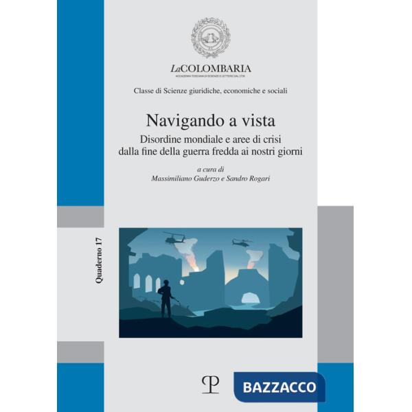 Navigando a vista. Disordine mondiale e aree di crisi dalla fine della guerra fredda ai nostri giorni