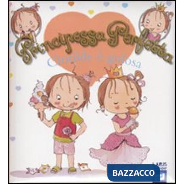 Clotilde è golosa. Principessa perfetta