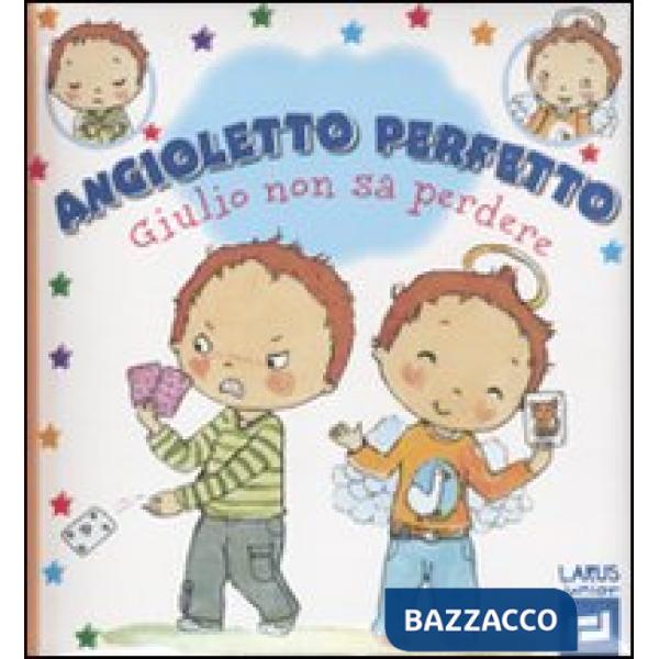 Giulio non sa perdere. Angioletto perfetto
