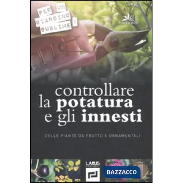 Controllare la potatura e gli innesti delle piante da frutto e ornamentali