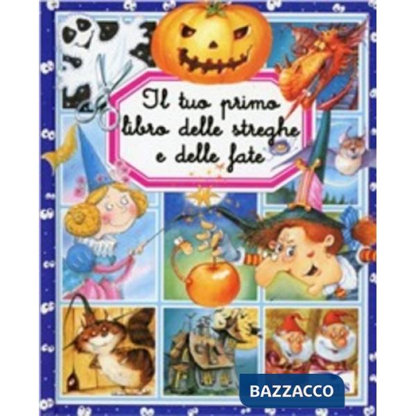 Tuo primo libro delle streghe e delle fate (Il)
