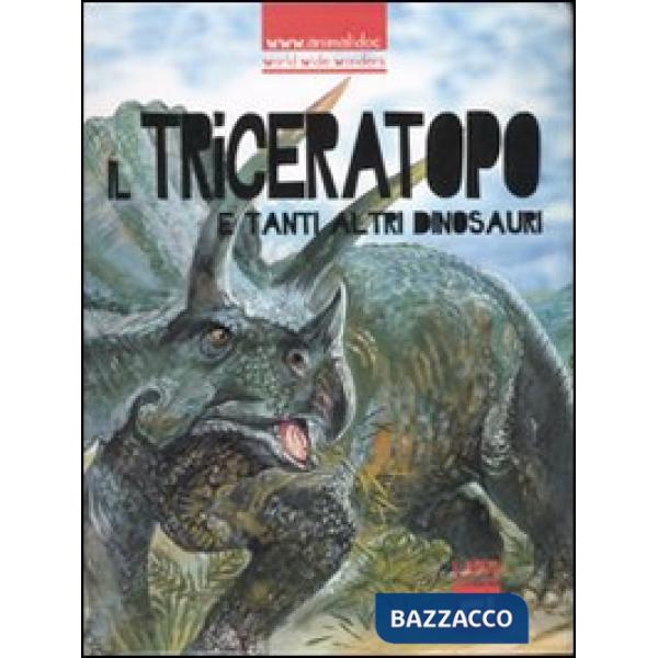 Triceratopo e tanti altri dinosauri (Il)
