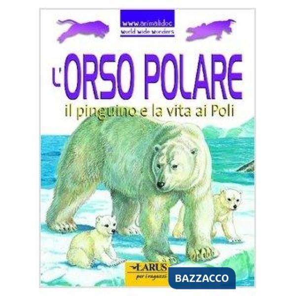 Orso polare, il pinguino e la vita ai poli (L')