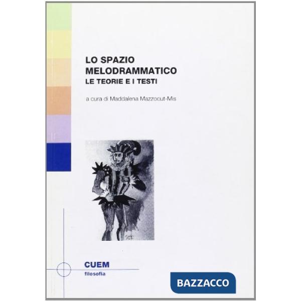 Spazio melodrammatico. Le teorie e i testi (Lo)