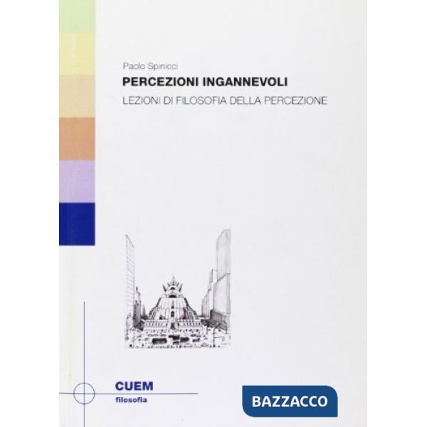 Percezioni ingannevoli. Lezioni di filosofia della percezione