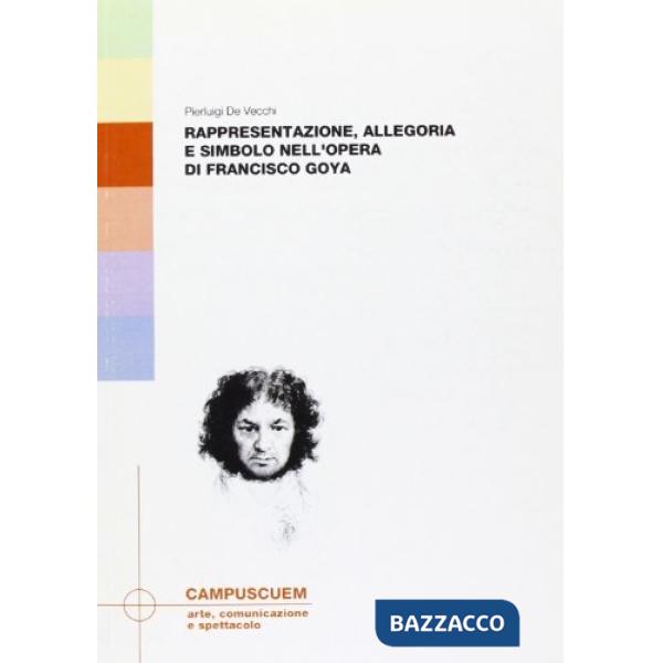 Rappresentazione, allegoria e simbolo nell'opera di Francisco Goya