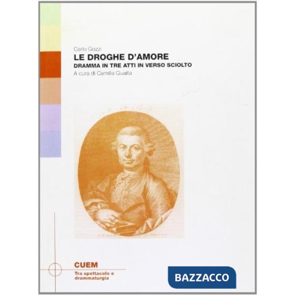 Droghe d'amore. Dramma in tre atti in verso sciolto (Le)