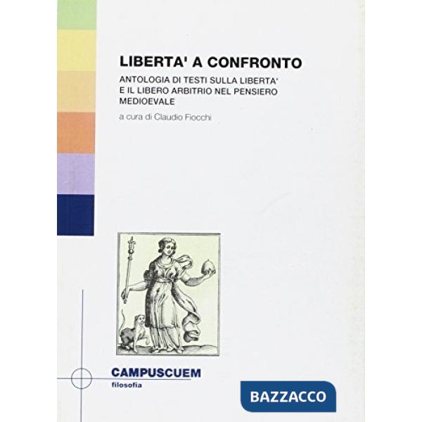 Libertà a confronto. Antologia di testi sulla libertà e il libero arbitrio nel pensiero medioevale