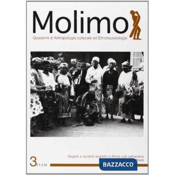Molimo. Quaderni di antropologia culturale ed etnomusicologia. Vol. 3: Segreti e società segrete in Africa subsahariana