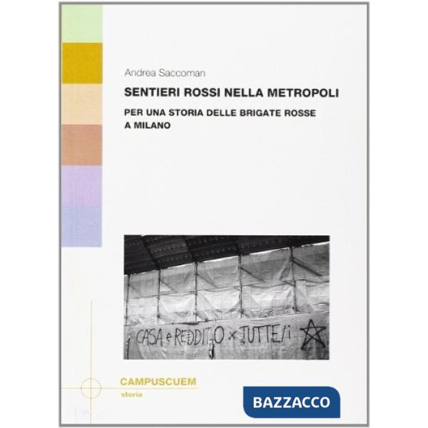 Sentieri rossi nella metropoli. Per una storia delle Brigate Rosse a Milano