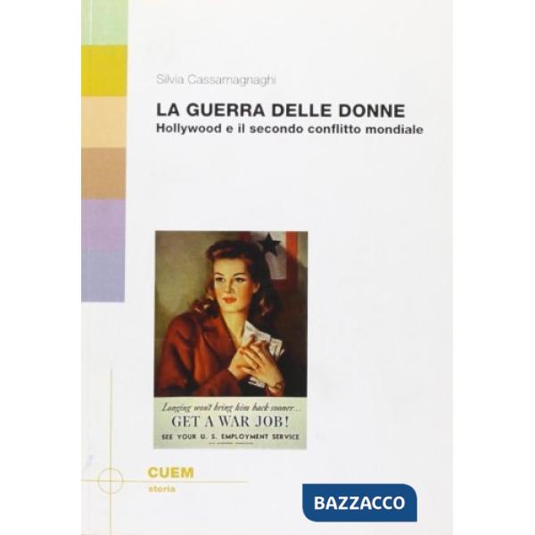 Guerra delle donne. Hollywood e il secondo conflitto mondiale (La)