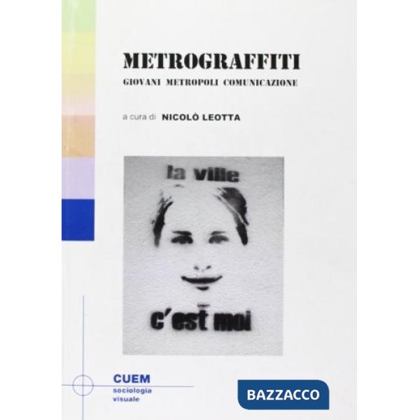 Metrograffiti. Giovani metropoli comunicazione