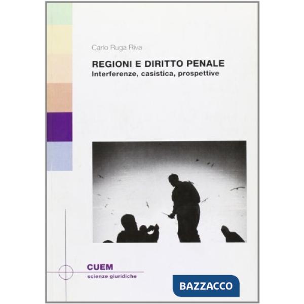 Regioni e diritto penale. Interferenze, casistica, prospettive