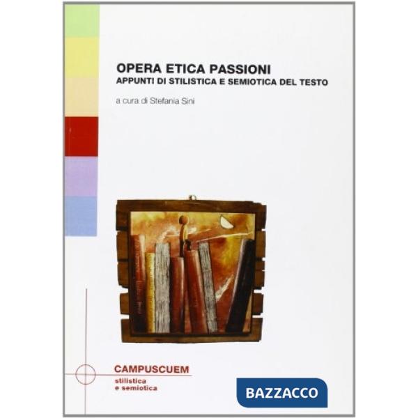 Opera etica passioni. Appunti di stilistica e semiotica del testo