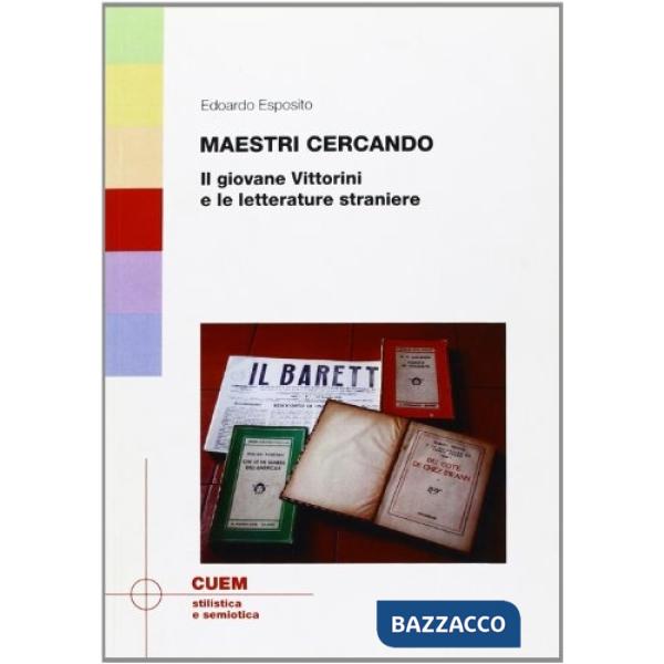 Maestri cercando. Il giovane Vittorini e le letterature straniere