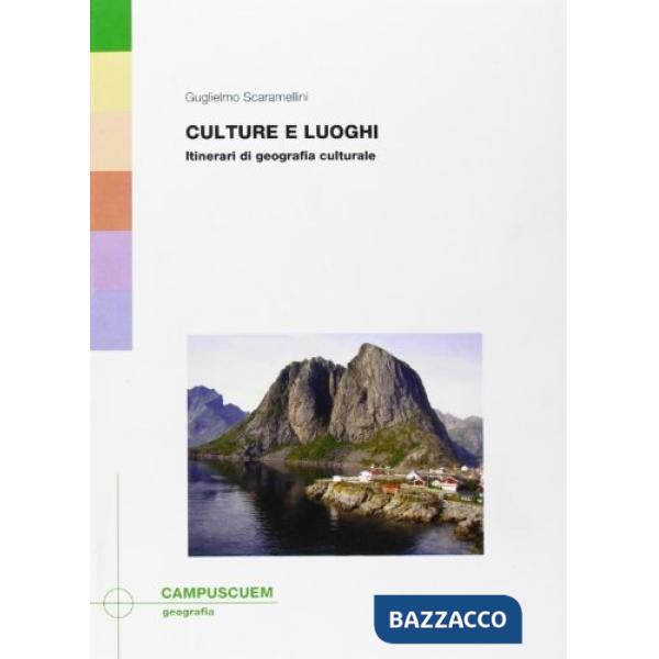 Culture e luoghi. Itinerari di geografia culturale