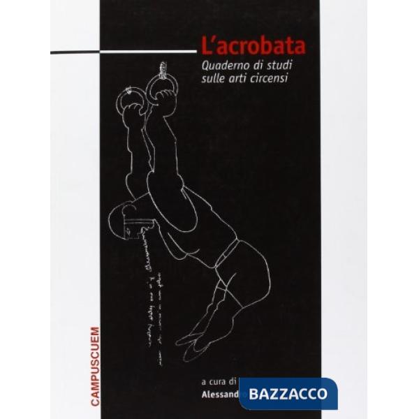 Acrobata. Quaderno di studi sulle arti circensi (L'). Vol. 1