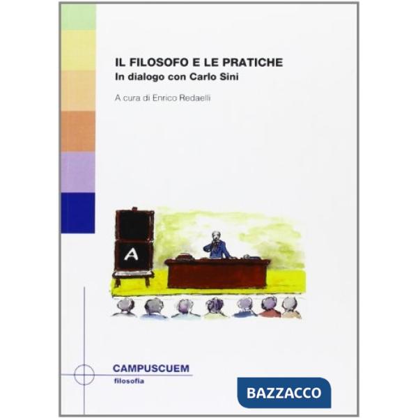 Filosofo e le pratiche. In dialogo con Carlo Sini (Il)