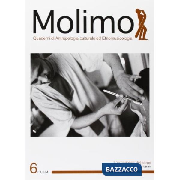 Molimo. Quaderni di antropologia culturale ed etnomusicologia. Vol. 6: L'esperienza del corpo