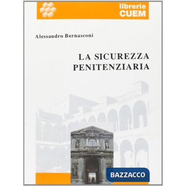 Sicurezza penitenziaria. Prospettiva storico-sociologica e profili normativi (La)