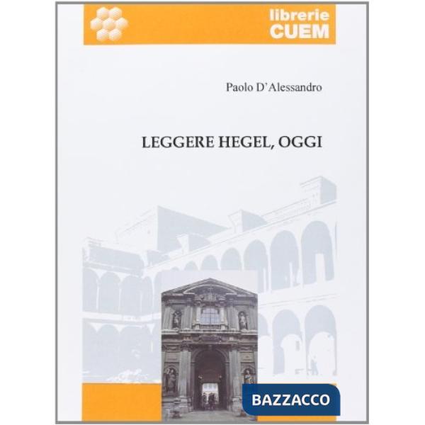 Leggere Hegel, oggi. I principi della dialettica alla luce della filosofia ermeneutica