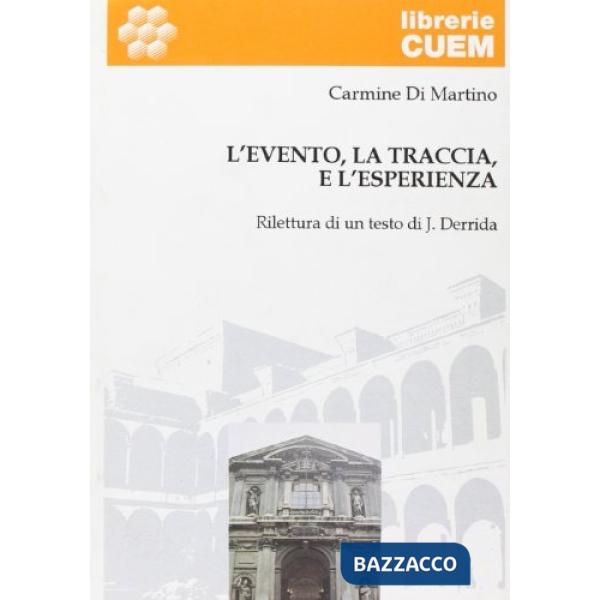 Evento, la traccia e l'esperienza. Rilettura di un testo di J. Derrida (L')