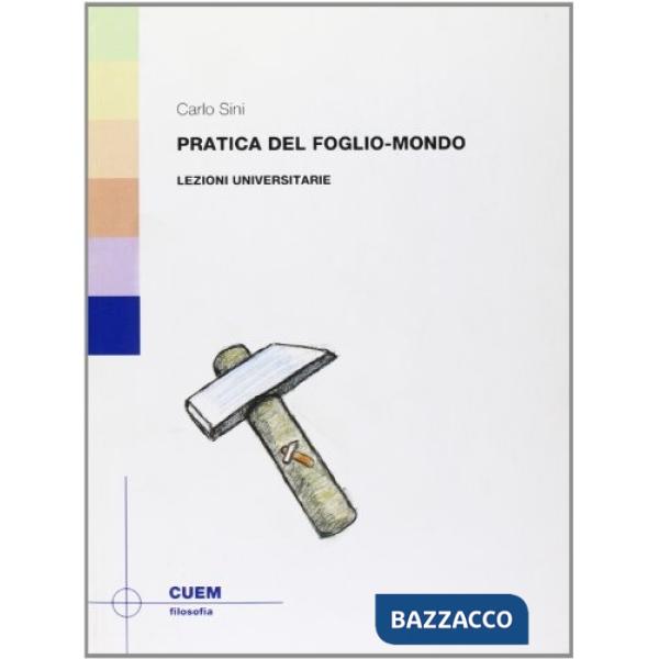 Pratica del foglio-mondo. La scrittura filosofica. Lezioni universitarie